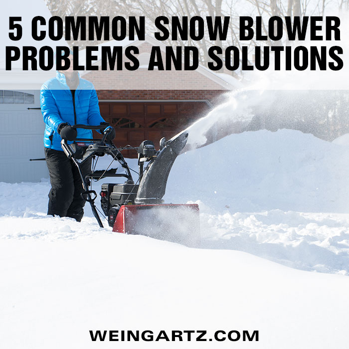 Snow blower problems common solutions expert advice weingartz